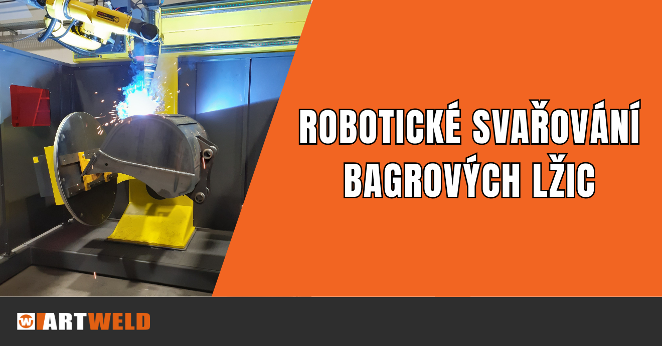 Robotické svařování bagrových lžic, robotizace svařování, Artweld, PŘÍPADOVÁ STUDIE